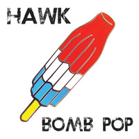 Hawk - Bomb Pop