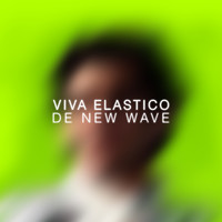 Viva Elástico - De New Wave