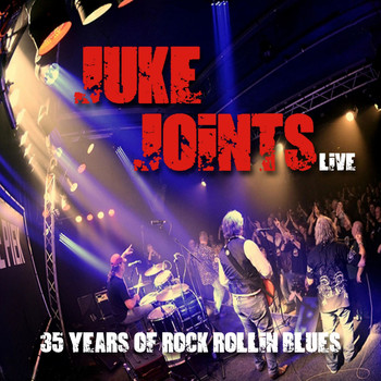 The Juke Joints - 35 Years of Rock Rollin Blues (Live)