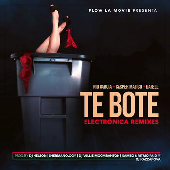 Nio Garcia, Casper & Darell - Te Boté: Electrónica Remixes (Explicit)