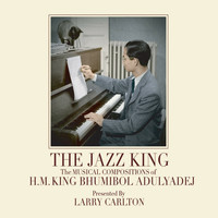 Larry Carlton - The Jazz King: The Musical Compositions of H.M. King Bhumibol Adulyadej