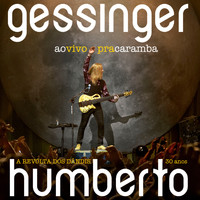 Humberto Gessinger - Ao Vivo Pra Caramba - A Revolta Dos Dândis 30 Anos (Explicit)