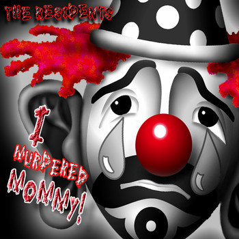 The Residents - I Murdered Mommy