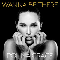 Polina Grace - Wanna Be There
