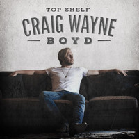 Craig Wayne Boyd - Top Shelf