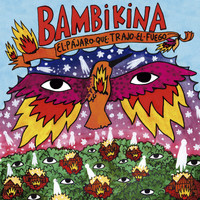 BambiKina - El Pájaro Que Trajo el Fuego