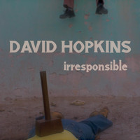 David Hopkins - Irresponsible