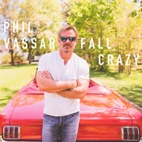 Phil Vassar - Fall Crazy