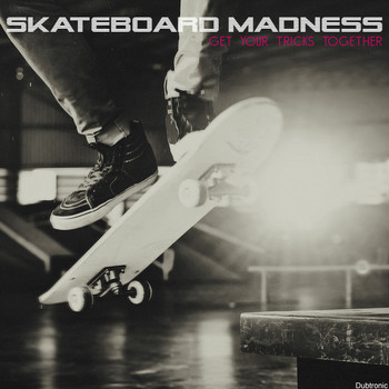 Various Artists - Skateboard Madness: Get Your Tricks Together