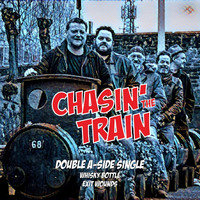 Chasin' the Train - Whisky Bottle / Exit Wounds