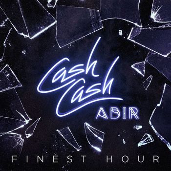 Cash Cash - Finest Hour (feat. Abir)