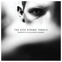 The Kite String Tangle - The Kite String Tangle Presents: In A Desperate Moment