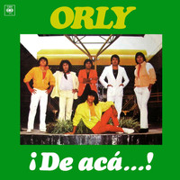 Orly - ¡De Acá...!