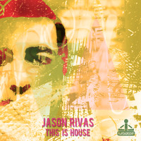 Jason Rivas - This Is House