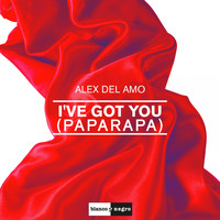 Alex del Amo - I've Got You (Paparapa)