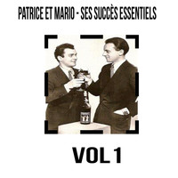 Patrice Et Mario - Patrice et Mario - Ses Succès Essentiels, Vol. 1
