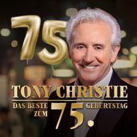Tony Christie - Das Beste zum 75. Geburtstag