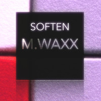 M.Waxx - Soften