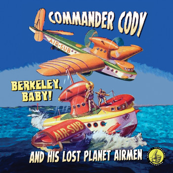 Commander Cody - Berkeley, Baby! (Explicit)