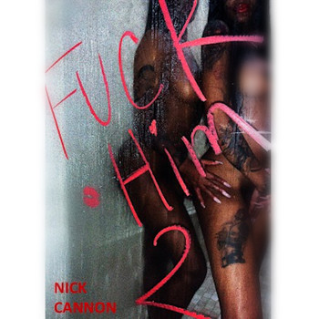 Nick Cannon - Fuck Him 2 (Explicit)