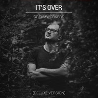 Dreamworkers - It's Over (Deluxe Version)