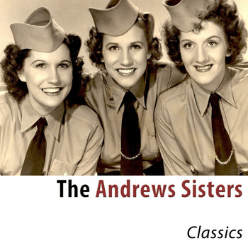 The Andrews Sisters - Classics (Remastered)