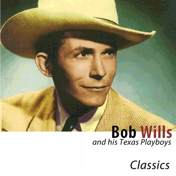 Bob Wills - Classics (Remastered)