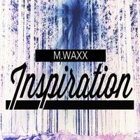 M.Waxx - Inspiration