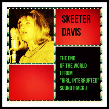 Skeeter Davis - The End of the World (From "Girl, Interrupted" Soundtrack)
