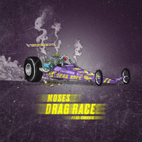 Moses - Drag Race (Explicit)