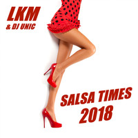 LKM, DJ Unic - Salsa Times 2018