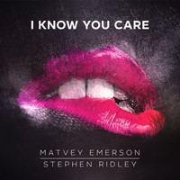 Matvey Emerson - I Know You Care