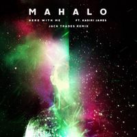 Mahalo - Here With Me (feat. Kadiri James) [Jack Trades Remix]