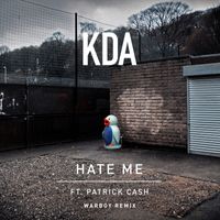 Kda - Hate Me (feat. Patrick Cash) (Warboy Remix [Explicit])
