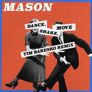 Mason - Dance, Shake, Move (Tim Baresko Remix)