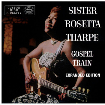 Sister Rosetta Tharpe - Gospel Train (Expanded Edition)