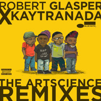 Robert Glasper Experiment - Robert Glasper x KAYTRANADA: The ArtScience Remixes (Explicit)