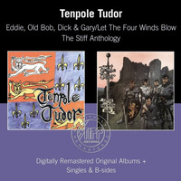 Tenpole Tudor - Eddie, Old Bob, Dick & Gary / Let The Four Winds Blow (The Stiff Anthology)