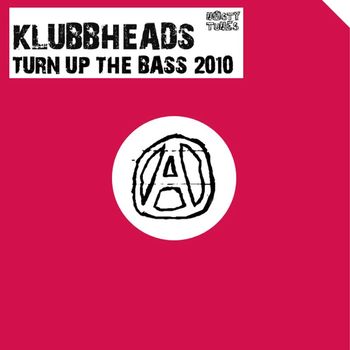 Klubbheads - Turn Up The Bass 2010 (Remixes)