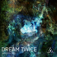 Dream Twice - Introspection