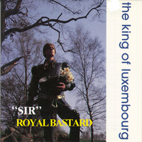 The King Of Luxembourg - Sir / Royal Bastard