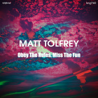 Matt Tolfrey - Obey The Rules, Miss The Fun