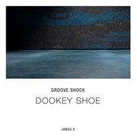 Groove Shock - Dookey Shoe