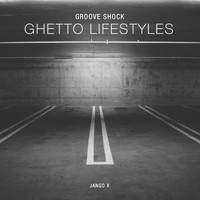Groove Shock - Ghetto Lifestyle