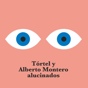 Tórtel & Alberto Montero - Tórtel y Alberto Montero Alucinados