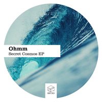 Ohmm - Secret Cosmos EP
