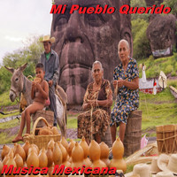 Musica Mexicana - Mi Pueblo Querido