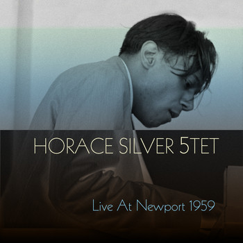 Horace Silver - Horace Silver 5TET: Live at Newport 1959