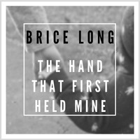 Brice Long - The Hand That First Held Mine