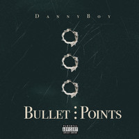 Dannyboy - Bullet Points (Explicit)